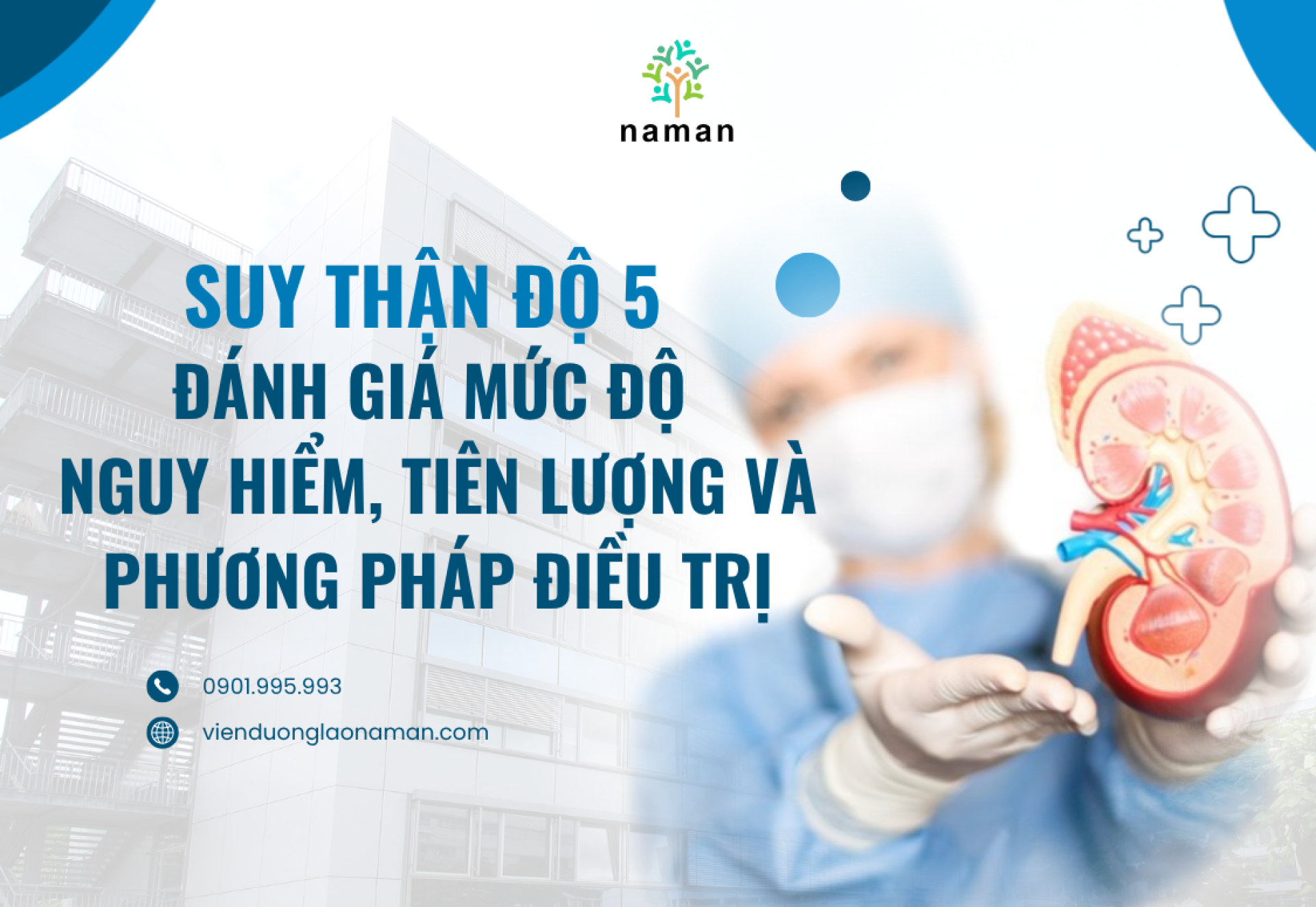  Suy Thận Độ 5 (Giai Đoạn Cuối): Đánh Giá Mức Độ Nguy Hiểm, Tiên Lượng Và Phương Pháp Điều Trị