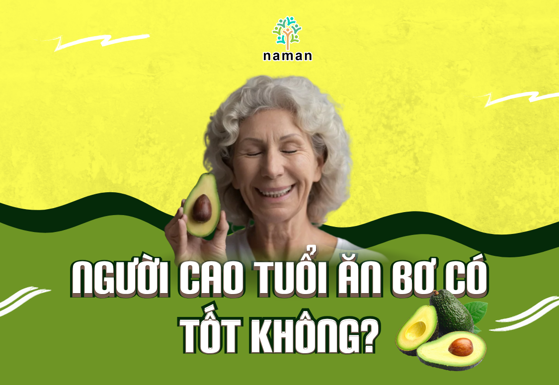 Người cao tuổi ăn bơ có tốt không? Những lợi ích sức khỏe từ bơ không phải ai cũng biết