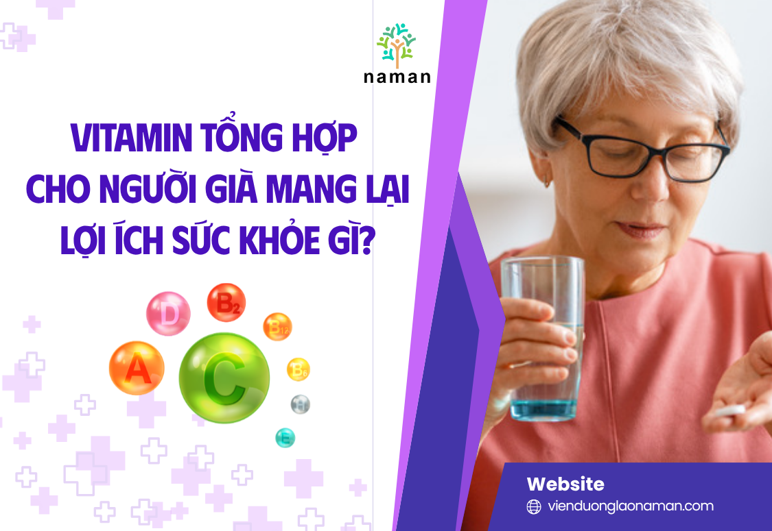 Vitamin tổng hợp cho người già mang lại lợi ích sức khỏe gì?